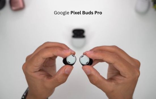 Google Pixel Buds Pro Design and Comfort